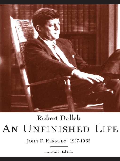 Title details for An Unfinished Life by Robert Dallek - Available